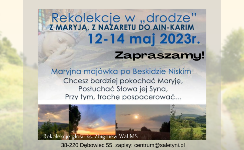 Rekolekcje w „drodze”: <Z Maryją z Nazaretu do Ain-Karim> 12-14 maja 2023 r.