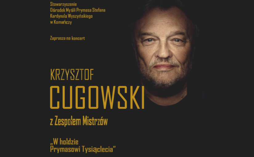 Zapraszamy na koncert Krzysztofa Cugowskiego „W hołdzie Prymasowi Tysiąclecia”